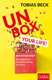 Unbox your Life! - BEWOHNERFREI®: Das Geheimnis für deinen Erfolg im Leben