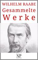 Wilhelm Raabe: Wilhelm Raabe – Gesammelte Werke 