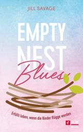 Empty Nest Blues - Erfüllt leben, wenn die Kinder flügge werden