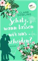 Clare Dowling: Schatz, wann lassen wir uns scheiden? ★★★