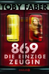 869 - Die einzige Zeugin - Thriller