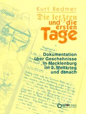 Die letzten und die ersten Tage - Dokumentation über Geschehnisse in Mecklenburg im 2. Weltkrieg und danach