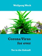 Wolfgang Weck: Corona Virus for ever 