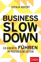 Business Slowdown - Co-kreativ führen in postagilen Zeiten