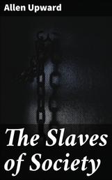 The Slaves of Society - A Comedy in Covers