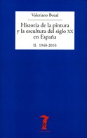 Valeriano Bozal: Historia de la pintura y la escultura del siglo XX en España. Vol. II 