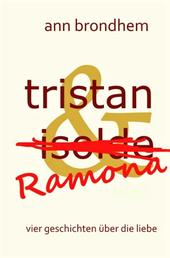 tristan & Ramona - vier geschichten über die liebe