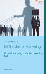 50 Shades of Marketing - Money for nothing and toilet paper for free