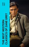 Zane Grey: The Best Western Classics of Zane Grey 