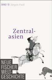 Neue Fischer Weltgeschichte. Band 10 - Zentralasien