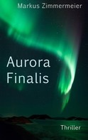Markus Zimmermeier: Aurora Finalis 