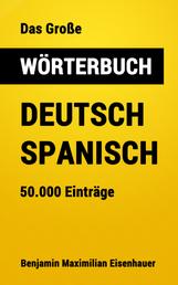 Das Große Wörterbuch Deutsch - Spanisch - 50.000 Einträge