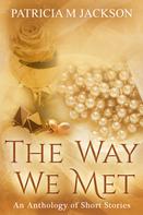 Patricia M Jackson: The Way We Met 