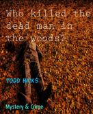 Todd Hicks: Who killed the dead man in the woods? 