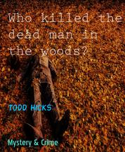 Who killed the dead man in the woods?