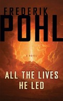 Frederik Pohl: All the Lives He Led 