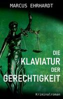 Marcus Ehrhardt: Die Klaviatur der Gerechtigkeit ★★★★★