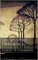 Robert W. Chambers: The Mystery of Choice 