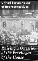 United States House of Representatives: Raising a Question of the Privileges of the House 
