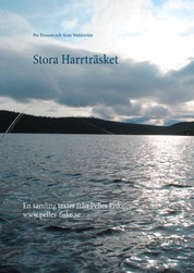 Stora Harrträsket - En samling texter från Pelles Fiske