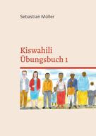 Sebastian Müller: Kiswahili Übungsbuch 1 