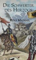 Rolf Michael: Die Schwerter des Herzogs 
