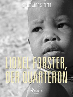 Lionel Forster, der Quarteron. Eine Geschichte aus dem Amerikanischen Bürgerkrieg