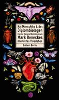 Mark Benecke: Kat Menschiks und des Diplom-Biologen Doctor Rerum Medicinalium Mark Beneckes Illustrirtes Thierleben ★★★★