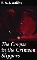 R. A. J. Walling: The Corpse in the Crimson Slippers 