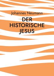 Der historische Jesus - Die Biographie, die Botschaft, die Überlieferung