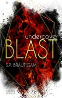 S.P. Bräutigam: Undercover: Blast ★★★★