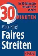 Peter Heigl: 30 Minuten Faires Streiten 