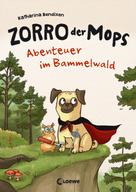 Katharina Bendixen: Zorro, der Mops (Band 1) - Abenteuer im Bammelwald ★★★★★