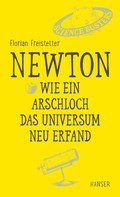 Florian Freistetter: Newton - Wie ein Arschloch das Universum neu erfand ★★★★