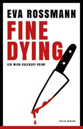 Fine Dying - Ein Mira-Valensky-Krimi
