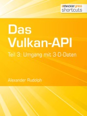 Das Vulkan-API - Teil 3: Umgang mit 3-D-Daten