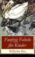 Wilhelm Hey: Funfzig Fabeln für Kinder 