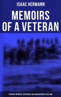 Isaac Hermann: Memoirs of a Veteran: Personal Incidents, Experiences and Observations of Civil War 