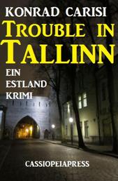 Trouble in Tallinn - Ein Estland Krimi