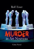 Rolf Esser: Murder in Art Nouveau 