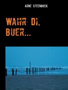 Arne Steenbock: Wahr Di, Buer... 