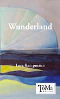Lore Kampmann: Wunderland 