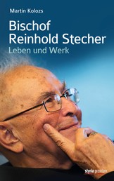 Bischof Reinhold Stecher - Leben und Werk
