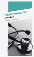 Sinclair Lewis: Doctor Arrowsmith 