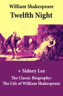 William Shakespeare: Twelfth Night (The Unabridged Play) + The Classic Biography 