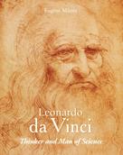 Eugène Müntz: Leonardo Da Vinci - Thinker and Man of Science 