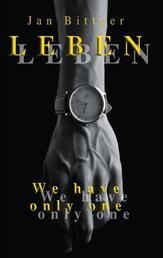 Leben - We have only one