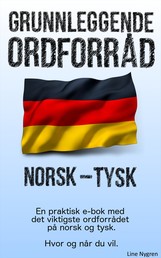 Grunnleggende Ordforråd Norsk - Tysk - En praktisk e-bok med det viktigste ordforrådet på engelsk og tysk