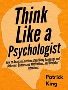 Patrick King: Think Like a Psychologist 