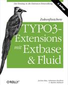 Martin Helmich: Zukunftssichere TYPO3-Extensions mit Extbase und Fluid 